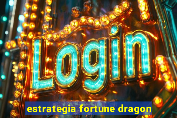 estrategia fortune dragon